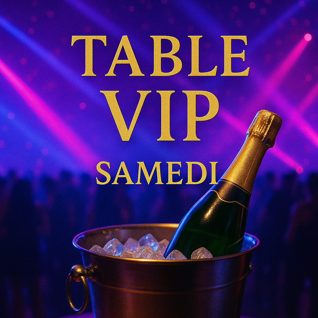 Table VIP avec bouteille de champagne SAMEDI